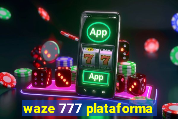 waze 777 plataforma